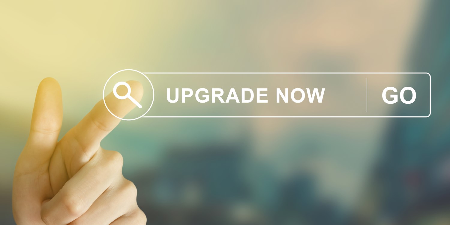 Not upgraded yet? Do it now and enjoy all the benefits!